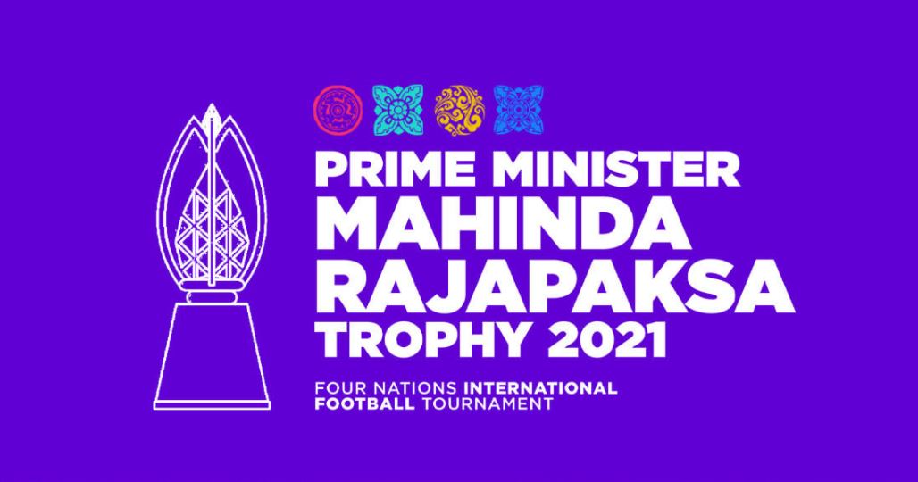 Prime Minister Mahinda Rajapaksa Trophy – Four Nations International Football Tournament Begins November 8 to 19
