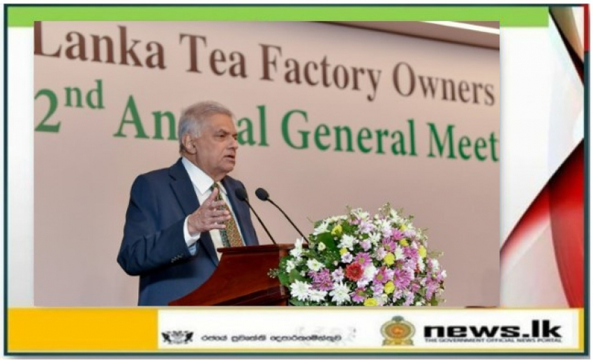 The country has a very competitive tea industry that needs to be modernized – President Featured￼