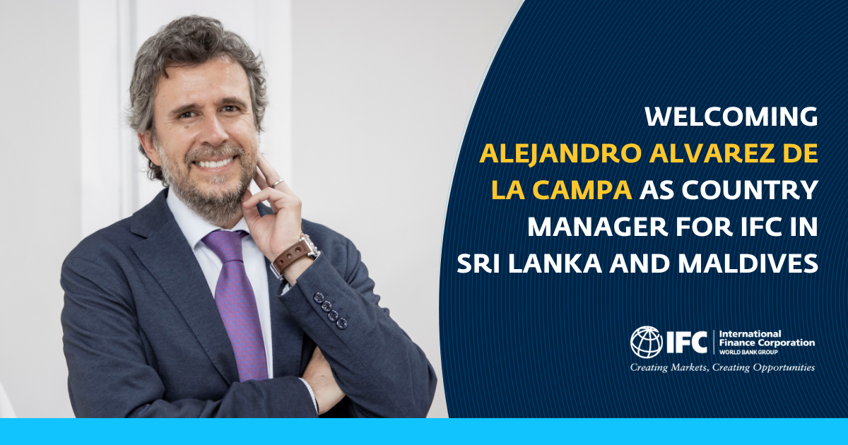 IFC Appoints Alejandro Alvarez de la Campa as New Country Manager for Sri Lanka and Maldives